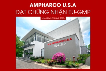 Nhà máy Dược phẩm Ampharco U.S.A được cấp chứng nhận đạt tiêu chuẩn EU-GMP – bước tiến đột phá về chất lượng